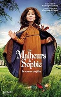 Couverture du livre Les Malheurs de Sophie : Le roman du film - Christophe Honore - Comtesse De Segur - Gaumont 