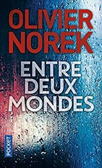 Olivier Norek - Entre deux mondes