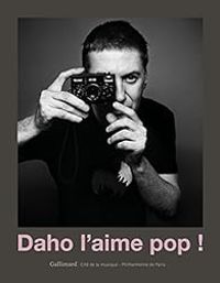 Couverture du livre Daho l'aime pop ! - Gerard Lefort - Christophe Conte - Jean Eric Perrin - Barbara Lebrun - Franck Vergeade