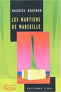 Maurice Gouiran - Les martiens de Marseille