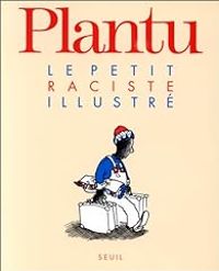 Couverture du livre Le petit raciste illustré - Plantu 