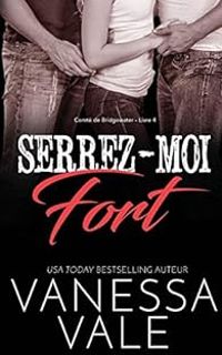 Vanessa Vale - Serrez-Moi Fort