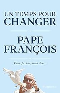 Couverture du livre Un temps pour changer - Pape Francois