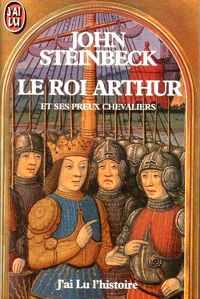 John Steinbeck - Le roi Arthur et ses preux chevaliers