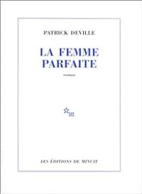 Couverture du livre La femme parfaite - Patrick Deville