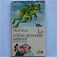 Mark Twain - La célèbre grenouille sauteuse et autres contes