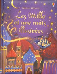 Couverture du livre Les mille et une nuits illustrées - Anna Milbourne