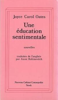 Joyce Carol Oates - Une Education Sentimentale