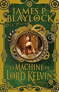 James P Blaylock - La Machine de Lord Kelvin