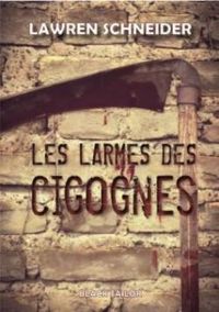 Couverture du livre Les larmes des cigognes - Lawren Schneider