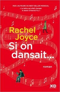 Rachel Joyce - Si on dansait...