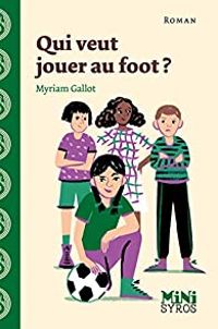 Couverture du livre Qui Veut Jouer Au Foot? - Myriam Gallot