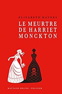 Elizabeth Haynes - Le meurtre de Harriet Monckton