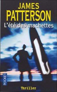 James Patterson - L'été des machettes