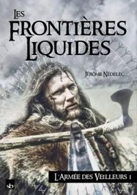 Couverture du livre Les frontières liquides - Jerome Nedelec