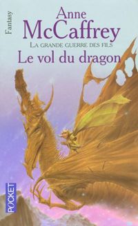 Couverture du livre Le Vol du dragon - Anne Mccaffrey