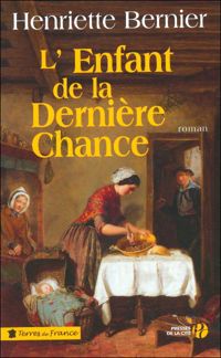 Henriette Bernier - L'enfant de la dernière chance