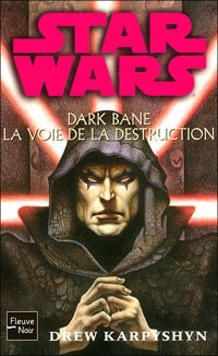 Couverture du livre Dark Bane, La voie de la destruction - Drew Karpyshyn