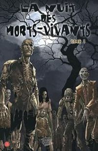 John Russo - Sebastin Fiumara - Mike Wolfer - La nuit des morts-vivants