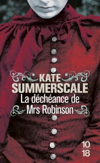 Kate Summerscale - La déchéance de Mrs Robinson