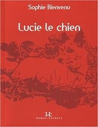 Sophie Bienvenu - Lucie le chien