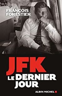 Francois Forestier - JFK : Le dernier jour