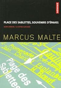 Marcus Malte - Plage des Sablettes, souvenirs d'épaves