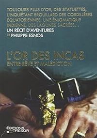 Couverture du livre L'or des Incas : Entre rêve et malédiction - Philippe Esnos