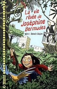 Couverture du livre La vie rêvée de Joséphine Bermudes - Mim  - Benoit Bajon