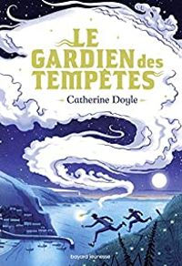 Catherine Doyle - Sidonie Van Den Dries - Le Gardien des tempêtes