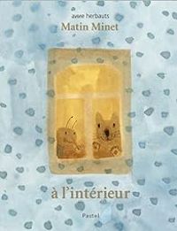 Anne Herbauts - Matin Minet à l'intérieur