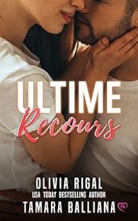 Couverture du livre Ultime recours - Olivia Rigal - Tamara Balliana