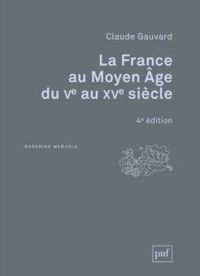 Couverture du livre La France du Moyen Âge, du Ve au XVe siècle - Claude Gauvard