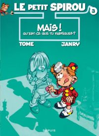 Tome(Dessins) - Janry(Scenario) - Mais qu'est-ce que tu fabriques ?