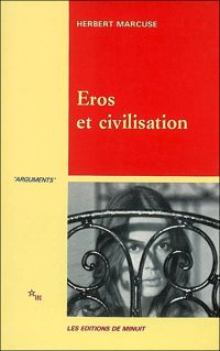 Herbert Marcuse - Eros et civilisation : Contribution à Freud