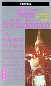 Margaret Weis - Tracy Hickman - La naissance de l'épée