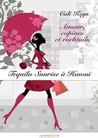 Couverture du livre Tequila sunrise à Hawaï, épisode 1 - Cali Keys