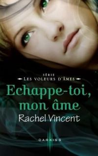 Rachel Vincent - Échappe-toi mon âme