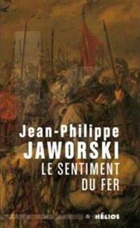 Jean-philippe Jaworski - Le sentiment du fer