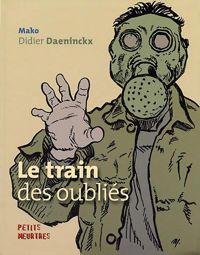 Didier Daeninckx - Mako(Dessins) - TRAIN DES OUBLIES