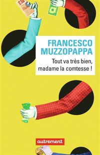 Francesco Muzzopappa - Tout va très bien madame la comtesse !