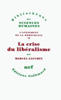 Marcel Gauchet - La crise du libéralisme, 1880-1914