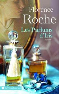 Couverture du livre Les parfums d'Iris - Florence Roche