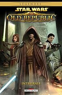 Couverture du livre Star Wars - The Old Republic, Intégrale - Alexander Freed