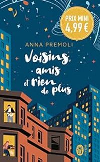 Anna Premoli - Voisins, amis et rien de plus