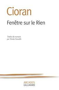 Emil Cioran - Fenêtre sur le rien