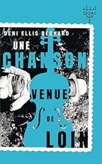 Couverture du livre Une chanson venue de loin - Deni Ellis Bechard