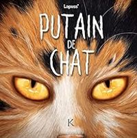 Couverture du livre Putain de chat - Lapuss 