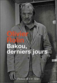 Couverture du livre Bakou, derniers jours - Olivier Rolin