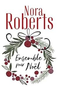 Nora Roberts - Ensemble pour Noël